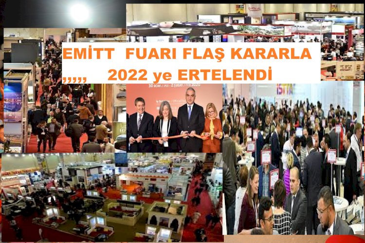 EMİTT  FUARI  FLAŞ KARARLA 2022 ye ERTELENDİ