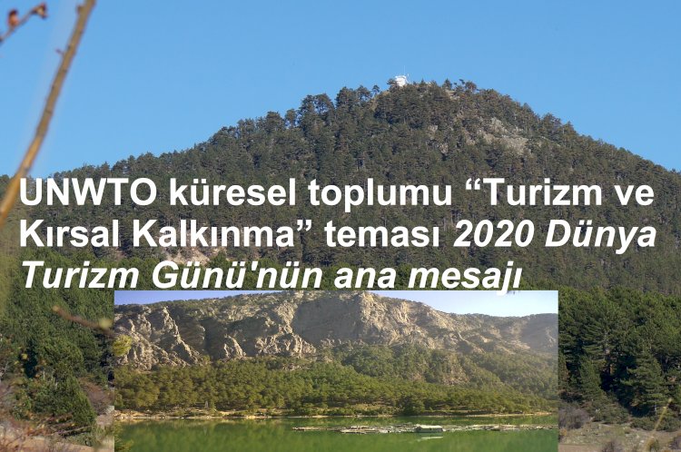 UNWTO küresel toplumu “Turizm ve Kırsal Kalkınma” teması 2020 Dünya Turizm Günü'nün ana mesajı