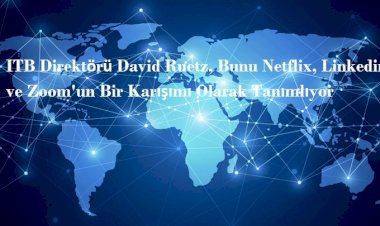 ITB Direktörü David Ruetz, Bunu Netflix, Linkedin ve Zoom'un Bir Karışımı Olarak Tanımlıyor
