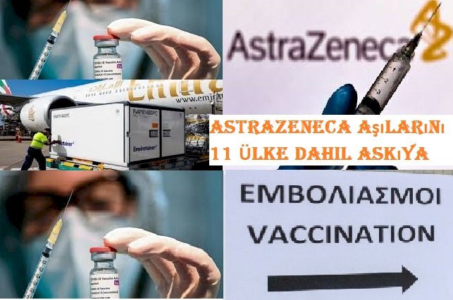 AstraZeneca Aşılarını 11 Ülke dahil Askıya Aldı