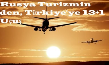 Rusya Turizmin den, Türkiye’ye 13+1 Uçuş