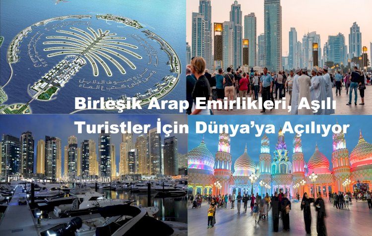 Birleşik Arap Emirlikleri, Aşılı Turistler İçin Dünya’ya Açılıyor