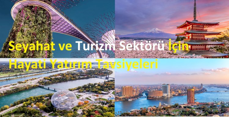 Seyahat ve Turizm Sektörü İçin Hayati Yatırım Tavsiyeleri