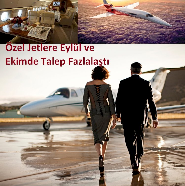 Özel Jetlere Eylül ve Ekimde Talep Fazlalaştı