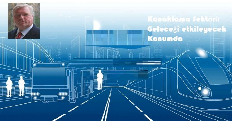 Konaklama Sektörü Geleceği etkileyecek Konumda