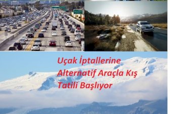 Uçak İptallerine Alternatif Araçla Kış Tatili Başlıyor
