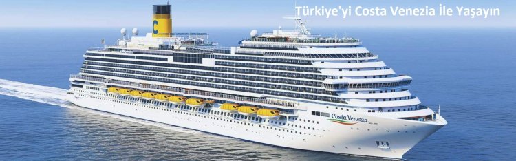 Türkiye'yi Costa Venezia İle Yaşayın