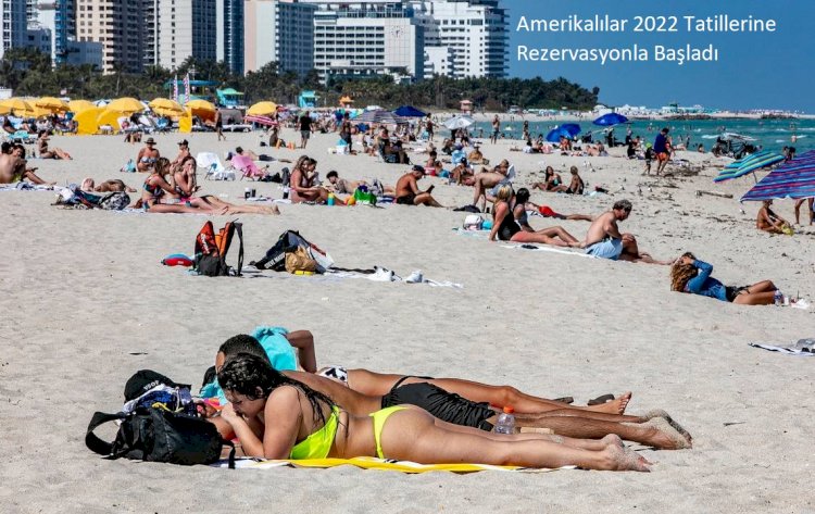Amerikalılar 2022 Tatillerine Rezervasyonla Başladı