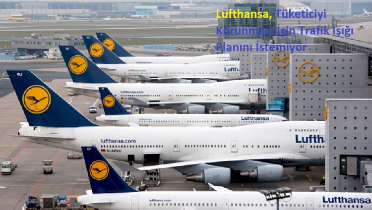 Lufthansa, Tüketiciyi Korunması İçin Trafik Işığı Planını İstemiyor