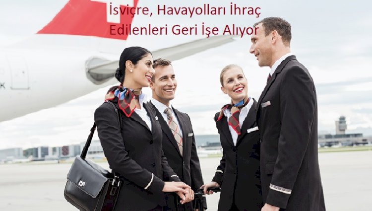İsviçre, Havayolları İhraç Edilenleri Geri İşe Alıyor