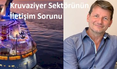 Kruvaziyer Sektörünün İletişim Sorunu