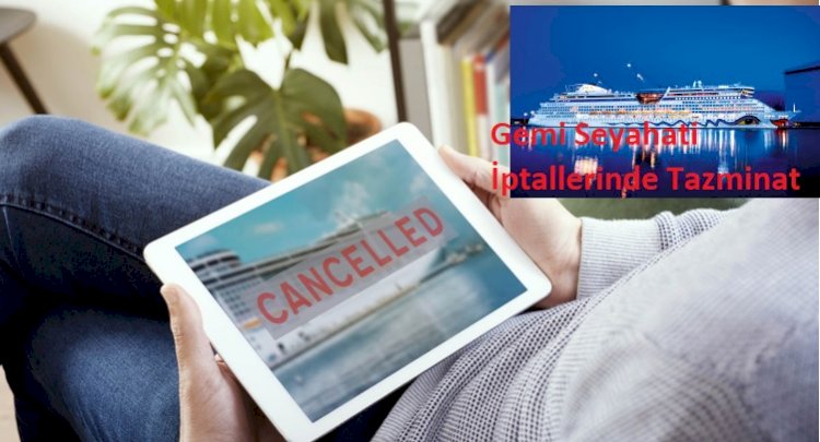 Gemi Seyahati İptallerinde Tazminat Hakkı İptal