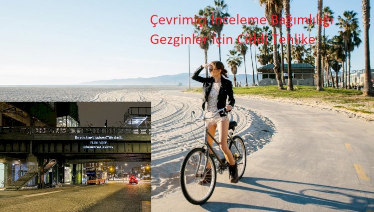 Çevrimiçi İnceleme Bağımlılığı Gezginler İçin Ciddi Tehlike