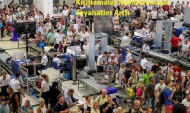 Kısıtlamalar Kaldırılmasıyla Seyahatler Arttı