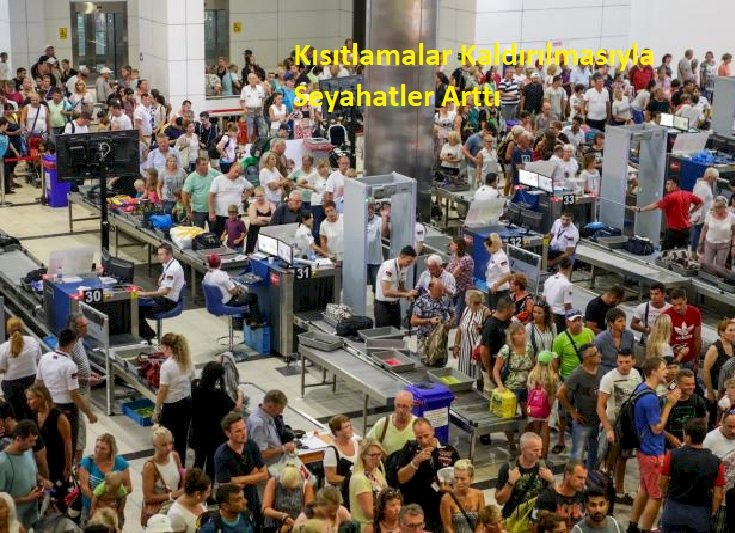 Kısıtlamalar Kaldırılmasıyla Seyahatler Arttı