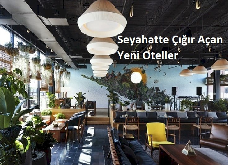 Seyahatte Çığır Açan Yeni Oteller