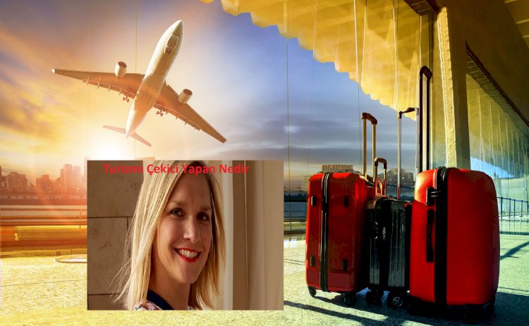 Turizmi Çekici Yapan Nedir