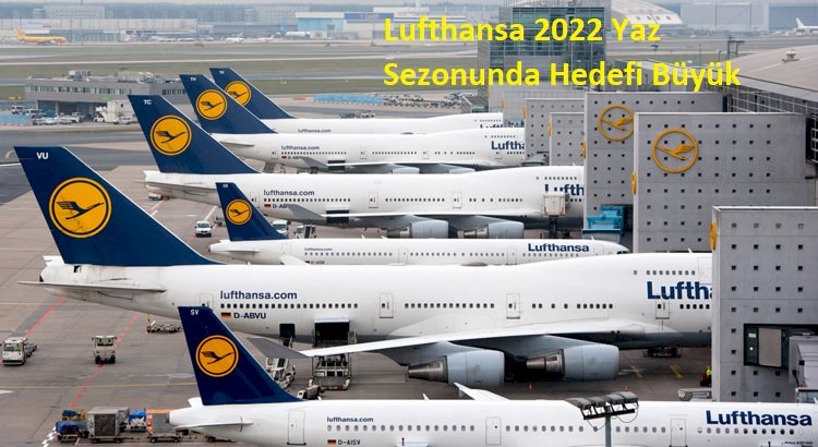 Lufthansa 2022 Yaz Sezonunda Hedefi Büyük
