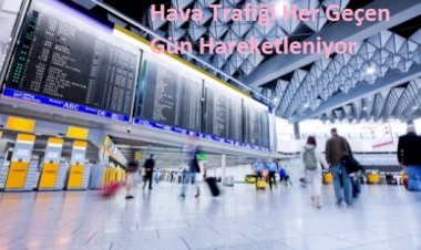 Hava Trafiği Her Geçen Gün Hareketleniyor