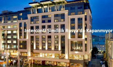 Interconti Şimdilik Rusya'da Kapanmıyor