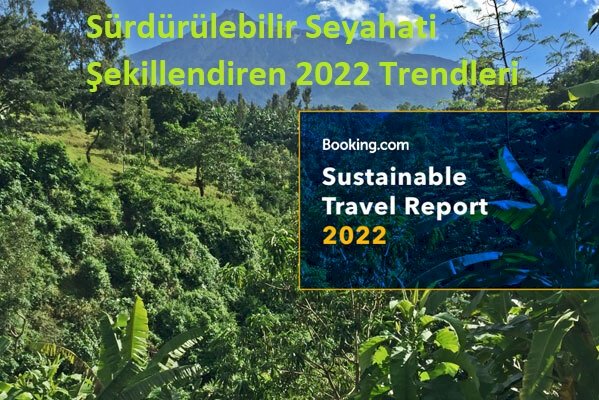 Sürdürülebilir Seyahati Şekillendiren 2022 Trendleri