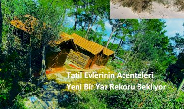 Tatil Evlerinin Acenteleri Yeni Bir Yaz Rekoru Bekliyor