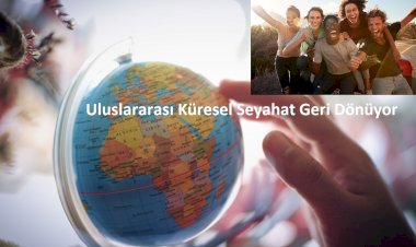 Uluslararası Küresel Seyahat Geri Dönüyor