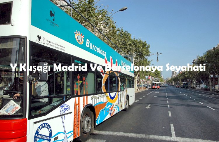 Y Kuşağı Madrid Ve Barselonaya Seyahat Tercihi