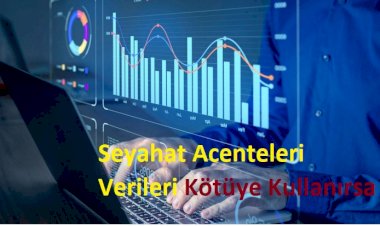 Seyahat Acenteleri Verileri Kötüye Kullanırsa